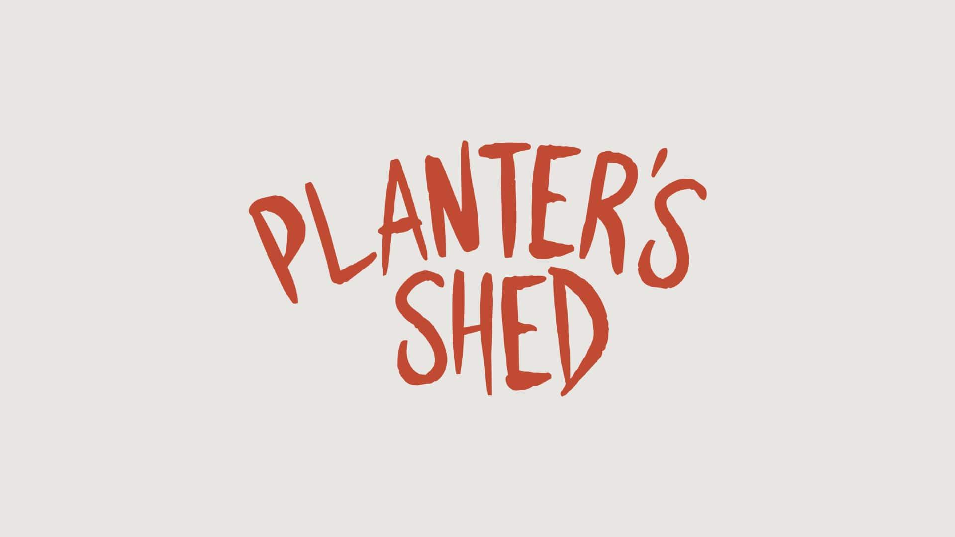 Planter's Shed